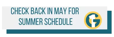 Check back in May for summer schedule